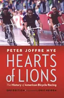 Az oroszlánok szíve: Az amerikai kerékpárversenyzés története - Hearts of Lions: The History of American Bicycle Racing