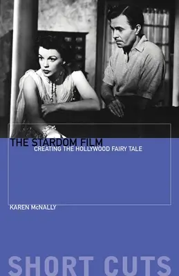 A sztárfilm: A hollywoodi tündérmese megteremtése - The Stardom Film: Creating the Hollywood Fairy Tale