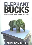 Elefántos bakok: Egy bennfentes útmutató a televíziós sitcomok írásához - Elephant Bucks: An Insider's Guide to Writing for TV Sitcoms