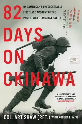 82 nap Okinawán: Egy amerikai felejthetetlen beszámolója a csendes-óceáni háború legnagyobb csatájáról - 82 Days on Okinawa: One American's Unforgettable Firsthand Account of the Pacific War's Greatest Battle