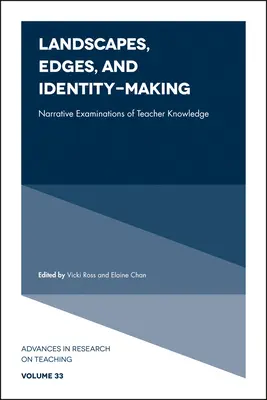 Tájak, peremek és identitásképzés: A tanári tudás narratív vizsgálatai - Landscapes, Edges, and Identity-Making: Narrative Examinations of Teacher Knowledge