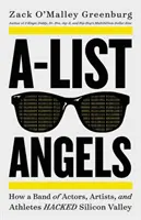 A-Lista angyalok: Hogyan tört be színészek, művészek és sportolók egy csoportja a Szilícium-völgybe - A-List Angels: How a Band of Actors, Artists, and Athletes Hacked Silicon Valley