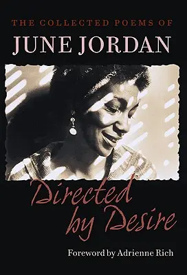 Vágytól vezérelve: June Jordan összegyűjtött versei - Directed by Desire: The Collected Poems of June Jordan