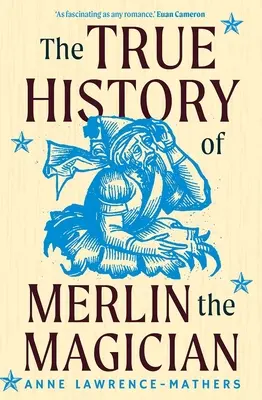 Merlin, a mágus igaz története - The True History of Merlin the Magician
