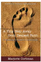 Egy apró lépésnyire a legmélyebb hittől: Egy tinédzser keresése az értelem után - A Tiny Step Away from Deepest Faith: Teenager's Search for Meaning