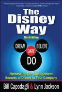 A Disney-út: A Disney vezetési titkainak hasznosítása az Ön vállalatánál, harmadik kiadás - The Disney Way: Harnessing the Management Secrets of Disney in Your Company, Third Edition