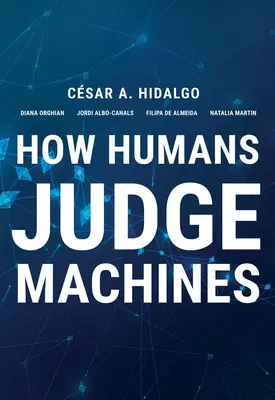 Hogyan ítélkeznek az emberek a gépek felett - How Humans Judge Machines