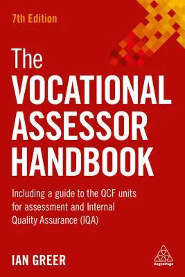 A szakmai értékelő kézikönyv: Az értékelési és belső minőségbiztosítási (Iqa) Qcf-egységek útmutatójával együtt - The Vocational Assessor Handbook: Including a Guide to the Qcf Units for Assessment and Internal Quality Assurance (Iqa)