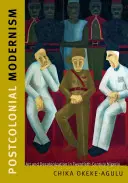 Posztkoloniális modernizmus: Művészet és dekolonizáció a huszadik századi Nigériában - Postcolonial Modernism: Art and Decolonization in Twentieth-Century Nigeria