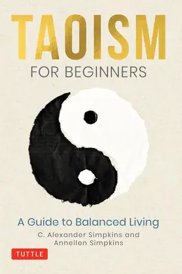 Taoizmus kezdőknek: A Guide to Balanced Living - Taoism for Beginners: A Guide to Balanced Living