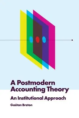 Egy posztmodern számvitelelmélet: Intézményi megközelítés - A Postmodern Accounting Theory: An Institutional Approach