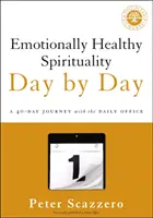 Érzelmileg egészséges spiritualitás Napról napra: Egy 40 napos utazás a napi irodalommal - Emotionally Healthy Spirituality Day by Day: A 40-Day Journey with the Daily Office