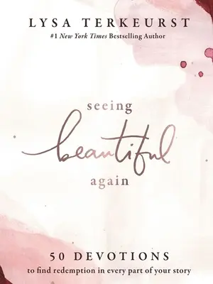 Újra szépnek látni: 50 áhítat, hogy megtaláld a megváltást történeted minden részében - Seeing Beautiful Again: 50 Devotions to Find Redemption in Every Part of Your Story