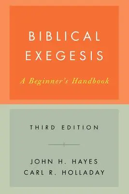 Bibliai exegézis, harmadik kiadás: A kezdő kézikönyv - Biblical Exegesis, Third Edition: A Beginner's Handbook