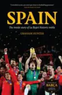 Spanyolország: La Roja történelmi háromszoros győzelmének belső története - Spain: The Inside Story of La Roja's Historic Treble