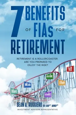 A nyugdíjbiztosítások 7 előnye a nyugdíjba vonuláshoz: Felkészült arra, hogy élvezze az utazást? - 7 Benefits of FIAs For Retirement: Retirement is a Rollercoaster, Are You Prepared to Enjoy the Ride?