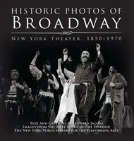 Történelmi fotók a Broadwayről: New York-i színházak 1850-1970 - Historic Photos of Broadway: New York Theater 1850-1970