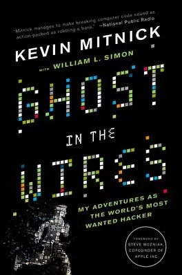 Ghost in the Wires: Kalandjaim a világ legkeresettebb hackereként - Ghost in the Wires: My Adventures as the World's Most Wanted Hacker