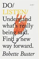 Do Listen - Értsd meg, mit mondanak valójában. Találj új utat előre. - Do Listen - Understand What Is Really Being Said. Find a New Way Forward.