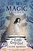 A kis szürke lány (A vadmágia-trilógia, második könyv) - Little Grey Girl (The Wild Magic Trilogy, Book Two)