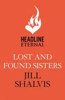 Elveszett és megtalált nővérek - Az ünnepi olvasmány, amit már régóta keresel! (Shalvis Jill (Szerző)) - Lost and Found Sisters - The holiday read you've been searching for! (Shalvis Jill (Author))