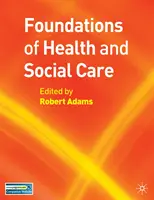 Az egészségügyi és szociális ellátás alapjai - Foundations of Health and Social Care