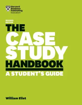 Az esettanulmányok kézikönyve: A Student's Guide - The Case Study Handbook: A Student's Guide