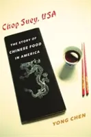 Chop Suey, USA: A kínai ételek története Amerikában - Chop Suey, USA: The Story of Chinese Food in America