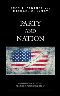 Párt és nemzet: Bevándorlás és rendszerpolitika az amerikai történelemben - Party and Nation: Immigration and Regime Politics in American History