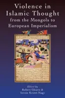 Erőszak az iszlám gondolkodásban a mongoloktól az európai imperializmusig - Violence in Islamic Thought from the Mongols to European Imperialism