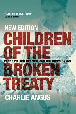 A megszegett szerződés gyermekei: Kanada elveszett ígérete és egy lány álma - Children of the Broken Treaty: Canada's Lost Promise and One Girl's Dream