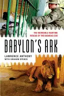 Babilon bárkája: A bagdadi állatkert hihetetlen háborús megmentése - Babylon's Ark: The Incredible Wartime Rescue of the Baghdad Zoo