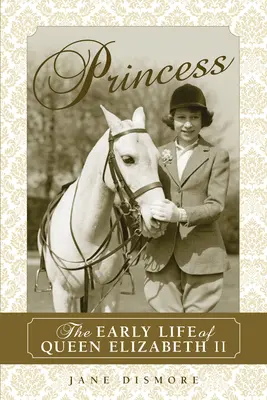 Princess: Erzsébet királynő korai élete - Princess: The Early Life of Queen Elizabeth II