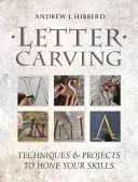 Levélfaragás: Technikák és projektek a készségek csiszolásához - Letter Carving: Techniques & Projects to Hone Your Skills