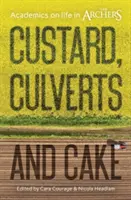 Custard, Culverts and Cake: Akadémikusok az íjászok életéről - Custard, Culverts and Cake: Academics on Life in the Archers