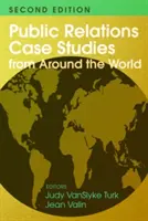 Public Relations esettanulmányok a világ minden tájáról (2. kiadás) - Public Relations Case Studies from Around the World (2nd Edition)