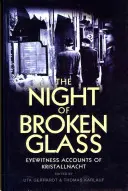 A törött üveg éjszakája: Kristályéjszaka szemtanúi - The Night of Broken Glass: Eyewitness Accounts of Kristallnacht