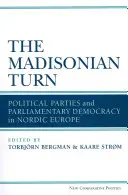 A madisoni fordulat: Politikai pártok és a parlamenti demokrácia Skandináviában - The Madisonian Turn: Political Parties and Parliamentary Democracy in Nordic Europe