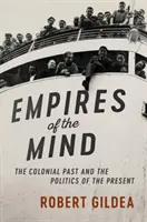 Az elme birodalmai: A gyarmati múlt és a jelen politikája - Empires of the Mind: The Colonial Past and the Politics of the Present