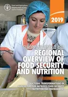 Európa és Közép-Ázsia - az élelmezésbiztonság és a táplálkozás 2019. évi regionális áttekintése - a mezőgazdaság strukturális átalakulása a jobb élelmezésbiztonság érdekében - Europe and Central Asia - regional overview of food security and Nutrition 2019 - structural transformations of agriculture for improved food securit