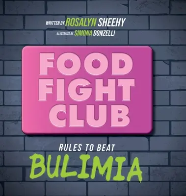 Ételharcosok klubja: Szabályok a bulimia legyőzéséhez - Food Fight Club: Rules to Beat Bulimia