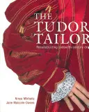 Tudor szabó - A XVI. századi öltözködés rekonstrukciója - Tudor Tailor - Reconstructing Sixteenth-Century Dress