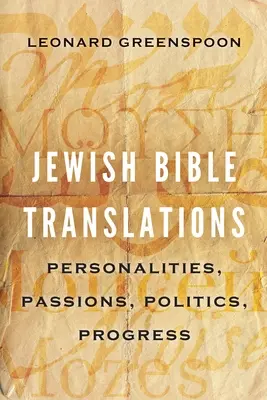 Zsidó bibliafordítások: Személyiségek, szenvedélyek, politika, haladás - Jewish Bible Translations: Personalities, Passions, Politics, Progress