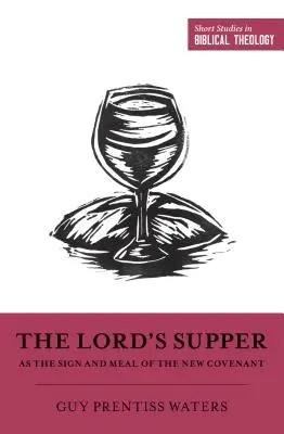 Az úrvacsora mint az Újszövetség jele és étele - The Lord's Supper as the Sign and Meal of the New Covenant