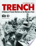 Trench: A lövészárok-háborúk története a nyugati fronton - Trench: A History of Trench Warfare on the Western Front