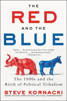 A vörös és a kék: Az 1990-es évek és a politikai törzsek születése - The Red and the Blue: The 1990s and the Birth of Political Tribalism