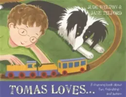 Tomas szereti....: Egy rímekből álló könyv a szórakozásról, a barátságról - és az autizmusról - Tomas Loves...: A Rhyming Book about Fun, Friendship - And Autism