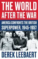 Világ a háború után - Amerika szembeszáll a brit szuperhatalommal, 1945-1957 - World After the War - America Confronts the British Superpower, 1945-1957