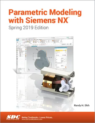 Parametrikus modellezés a Siemens NX-szel (2019 tavaszi kiadás) - Parametric Modeling with Siemens NX (Spring 2019 Edition)