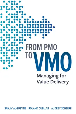 A Pmo-tól a Vmo-ig: Irányítás az értékteremtésért - From Pmo to Vmo: Managing for Value Delivery